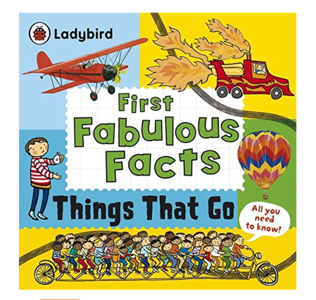 Ladybird First Fabulous Facts : Things That Go